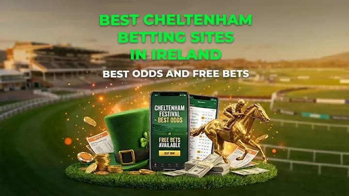 Best Cheltenham betting sites Ireland: Best odds and free bets